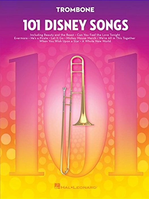 101 Disney Songs For Trombone Sheet Music Songbook Solo Instrumental Folio For All Levels Includes Let It Go, A Whole New World, Beauty And The Beast-..