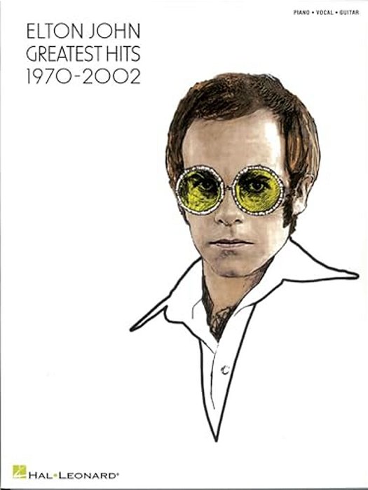 Elton John - Greatest Hits 1970-2002 Piano, Vocal, Guitar Songbook With Sheet Music 34 Iconic Songs Including Rocket Man And Your Song-..