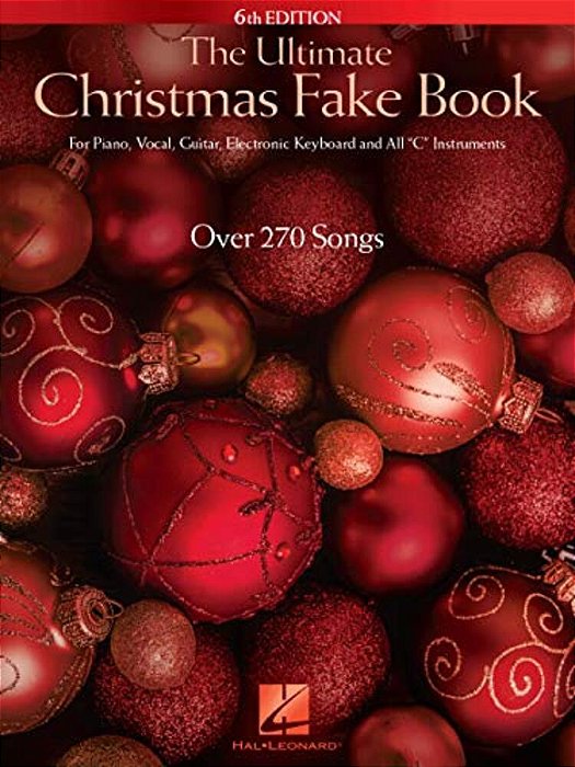Ultimate Christmas Fake Book - 6Th Edition 270 Holiday Songs With Lyrics Chords And Melody Piano Vocal And Guitar Sheet Music-..