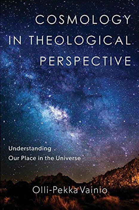 Cosmology In Theological Perspective: Understanding Our Place In The Universe-..
