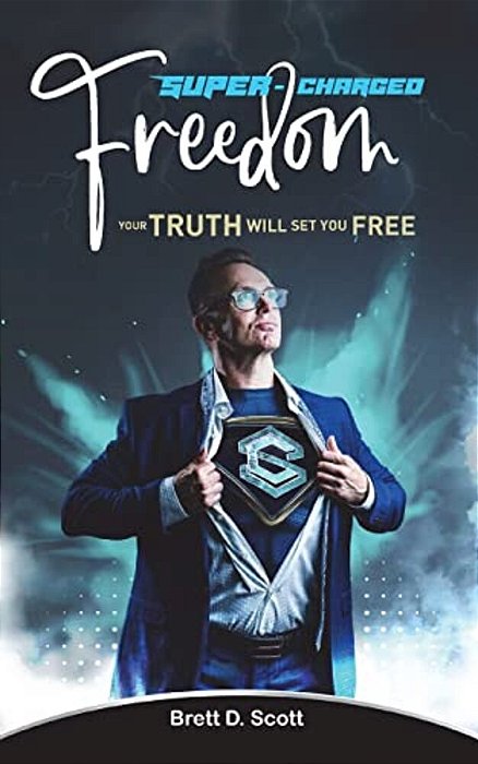 Super-Charged Freedom: Your Truth Will Set You Free: A Mindset Workbook For Breakthrough Thinking And Success Habits-..