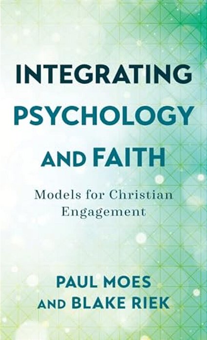 Integrating Psychology And Faith-..