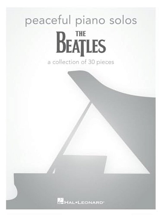 Peaceful Piano Solos: The Beatles Piano Solo Sheet Music Songbook Collection Of 30 Beatles Songs Including Blackbird, Yesterday, Hey Jude, Let It Be,-..