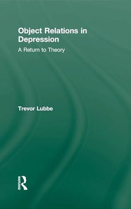 Object Relations In Depression: A Return To Theory-..