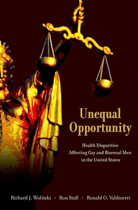 Unequal Opportunity: Health Disparities Affecting Gay And Bisexual Men In The United States-..