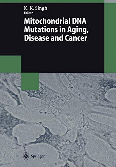 Mitochondrial Dna Mutations In Aging, Disease And Cancer-..