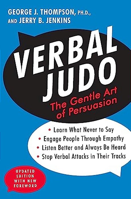 Verbal Judo: The Gentle Art Of Persuasion-..