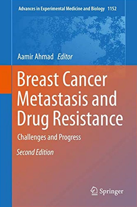 Breast Cancer Metastasis And Drug Resistance: Challenges And Progress-..