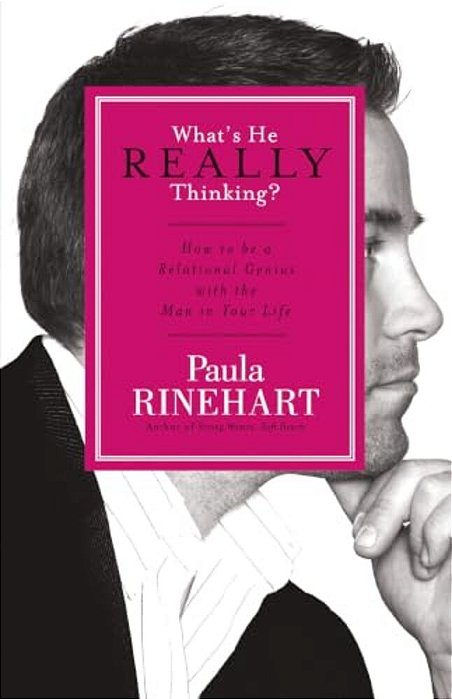What's He Really Thinking?: How To Be A Relational Genius With The Man In Your Life-..