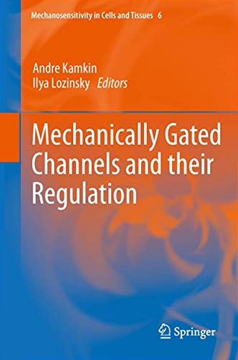 Mechanically Gated Channels And Their Regulation-..