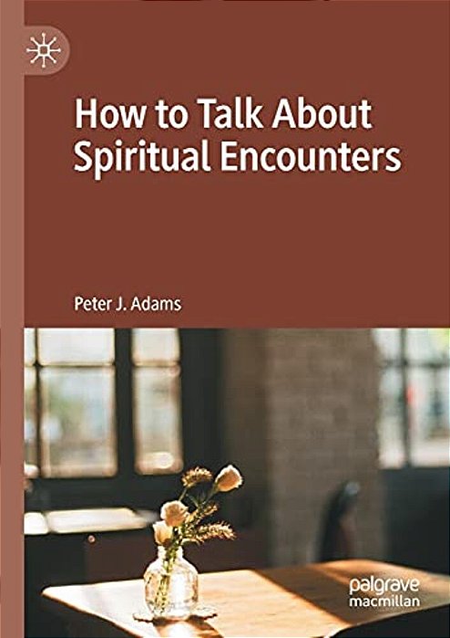 How To Talk About Spiritual Encounters-..