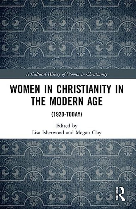 Women In Christianity In The Modern Age: (1920-Today)-..