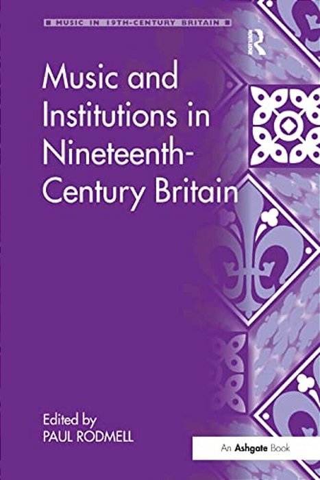 Music And Institutions In Nineteenth-Century Britain-..