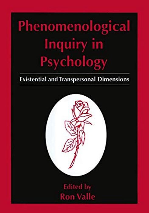 Phenomenological Inquiry In Psychology: Existential And Transpersonal Dimensions-..
