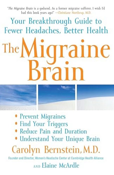 The Migraine Brain: Your Breakthrough Guide To Fewer Headaches, Better Health-..
