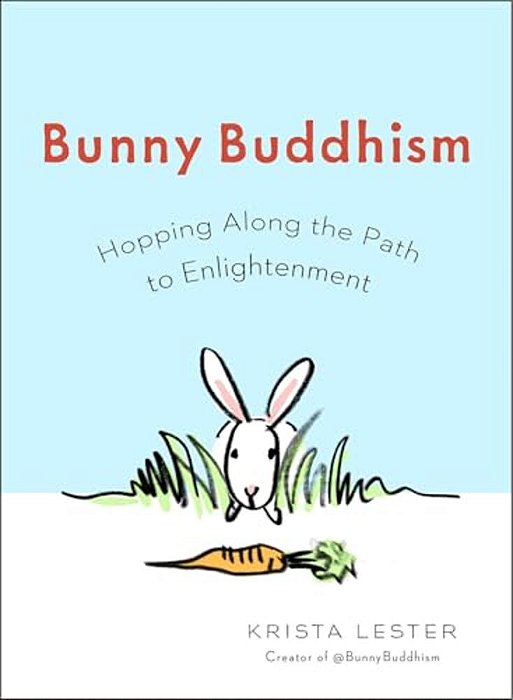 Bunny Buddhism: Hopping Along The Path To Enlightenment-..