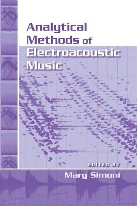 Analytical Methods Of Electroacoustic Music-..
