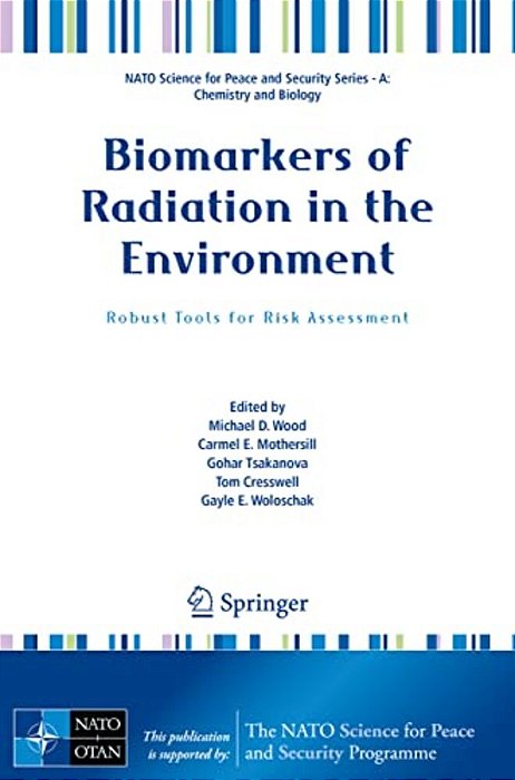 Biomarkers Of Radiation In The Environment: Robust Tools For Risk Assessment-..