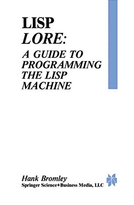 Lisp Lore: A Guide To Programming The Lisp Machine-..