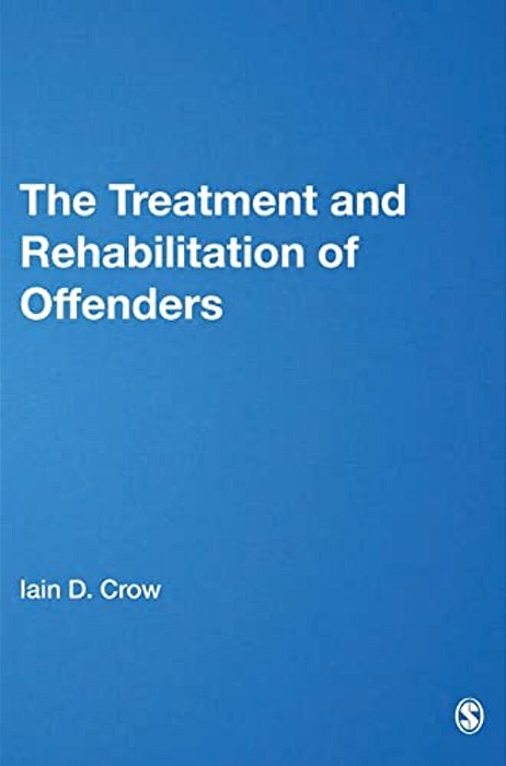 The Treatment And Rehabilitation Of Offenders-..