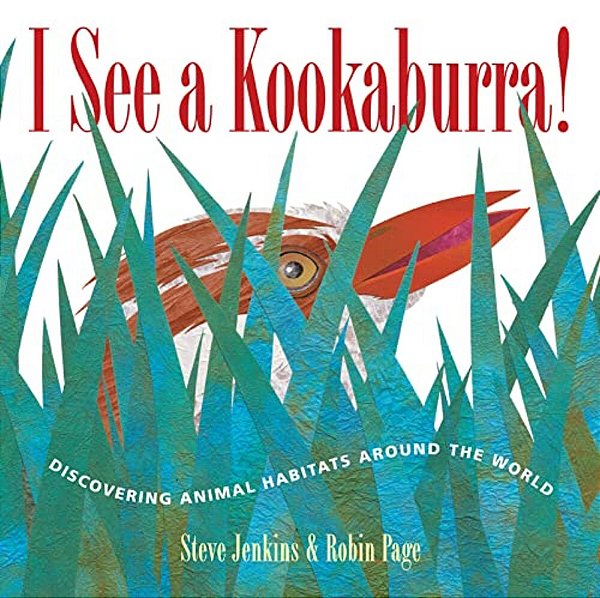 I See A Kookaburra!: Discovering Animal Habitats Around The World-..