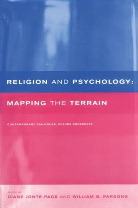 Religion And Psychology: Mapping The Terrain-..