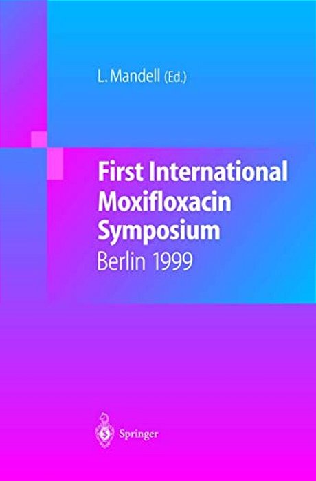 First International Moxifloxacin Symposium: Berlin, 1999-..