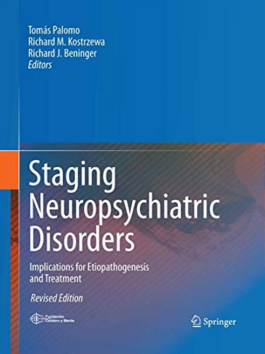 Staging Neuropsychiatric Disorders: Implications For Etiopathogenesis And Treatment-..