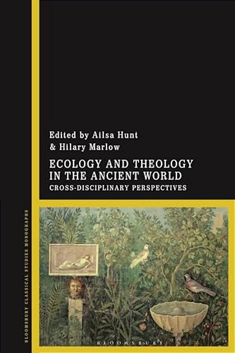 Ecology And Theology In The Ancient World: Cross-Disciplinary Perspectives-..