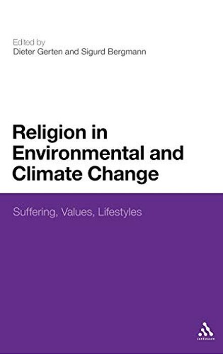 Religion In Environmental And Climate Change: Suffering, Values, Lifestyles-..
