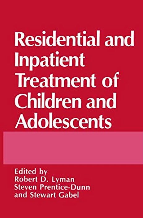 Residential And Inpatient Treatment Of Children And Adolescents-..