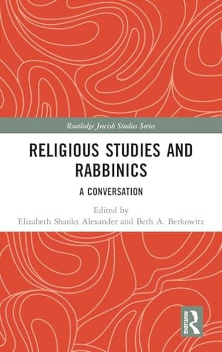Religious Studies And Rabbinics: A Conversation-..