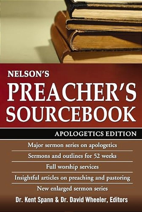 The Nelson's Preacher's Sourcebook: Apologetics Edition-..