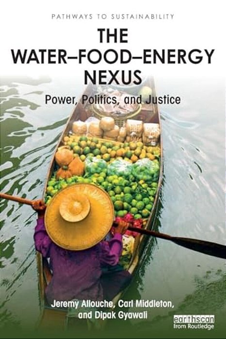 The Water-Food-energy Nexus: Power, Politics, And Justice-..