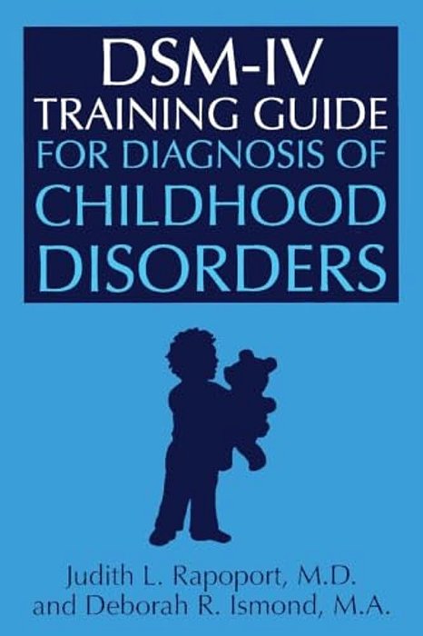 Dsm-IV Training Guide For Diagnosis Of Childhood Disorders-..