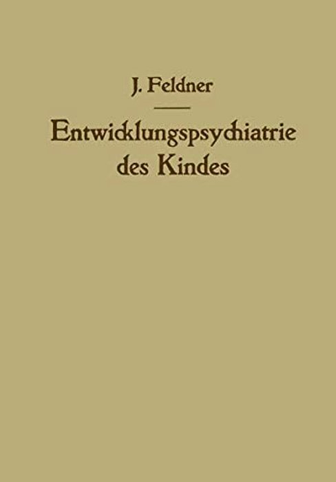 Entwicklungspsychiatrie Des Kindes: Aufbau Und Zerfall Der Persönlichkeit-..