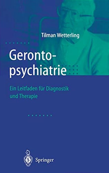 Gerontopsychiatrie: Ein Leitfaden Zur Diagnostik Und Therapie-..