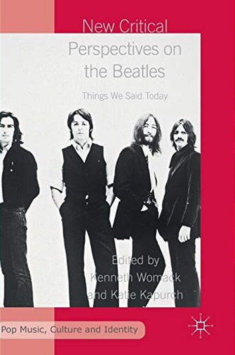 New Critical Perspectives On The Beatles: Things We Said Today-..