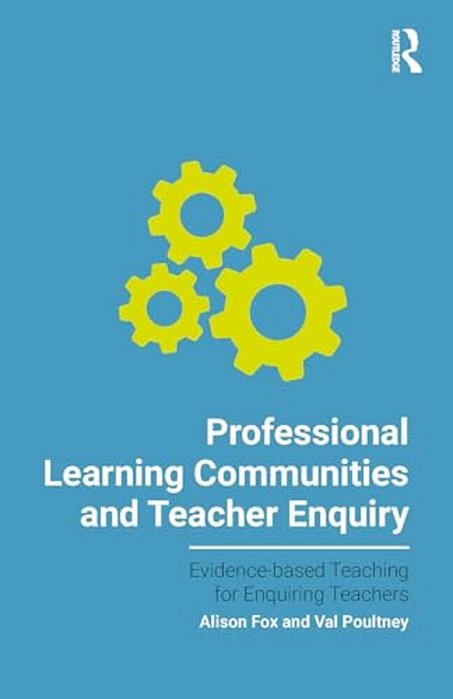Professional Learning Communities And Teacher Enquiry-..