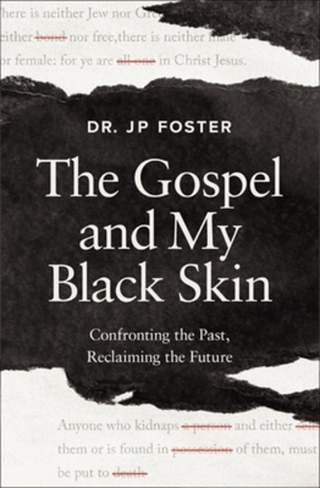 The Gospel And My Black Skin: Confronting The Past, Reclaiming The Future-..