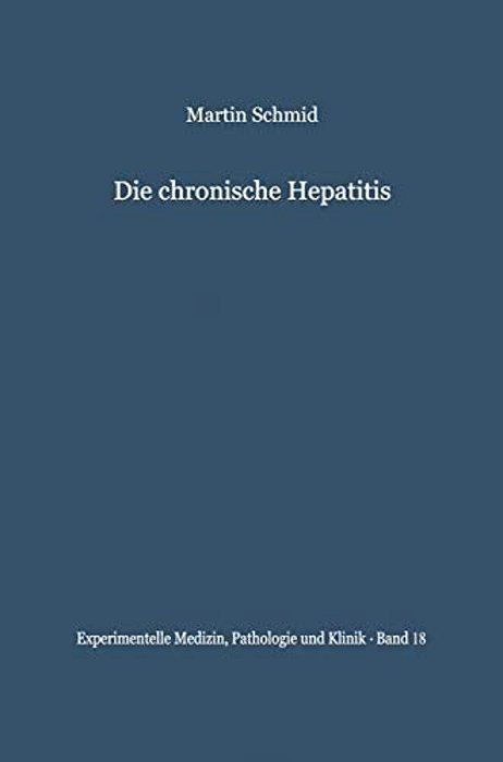 Die Chronische Hepatitis: Verleichende Klinische Und Bioptische Untersuchungen-..