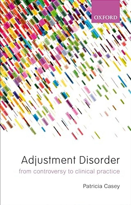 Adjustment Disorder: From Controversy To Clinical Practice-..