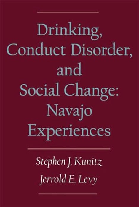 Drinking, Conduct Disorder, And Social Change: Navajo Experiences-..