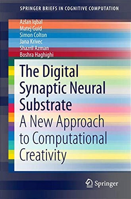 The Digital Synaptic Neural Substrate: A New Approach To Computational Creativity-..