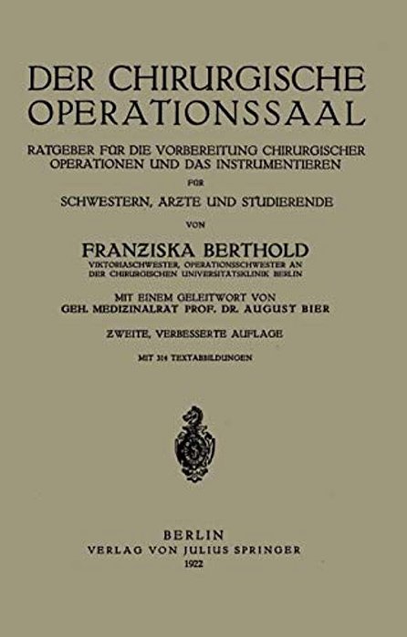 Der Chirurgische Operationssaal: Ratgeber Für Die Vorbereitung Chirurgischer Operationen Und Das Instrumentieren Für Schwestern, Ärzte Und Studierende-..