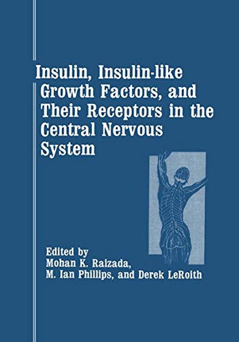 Insulin, Insulin-Like Growth Factors, And Their Receptors In The Central Nervous System-..