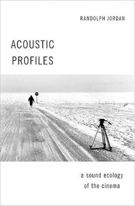 Acoustic Profiles: A Sound Ecology Of The Cinema-..