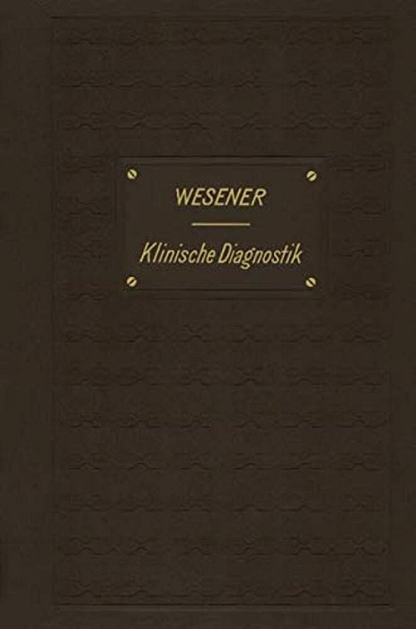 Medicinisch-Klinische Diagnostik: Lehrbuch Der Untersuchungsmethoden Innerer Krankheiten Für Studirende Und Aerzte-..