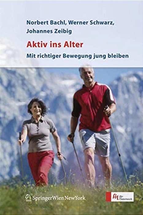 Aktiv Ins Alter: Mit Richtiger Bewegung Jung Bleiben-..