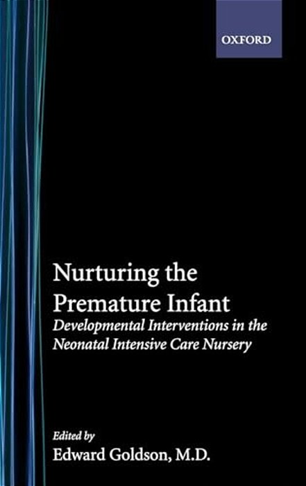 Nurturing The Premature Infant: Developmental Intervention In The Neonatal Intensive Care Nursery-..